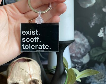Exist Scoff Tolerate Keychain: Dark Humor Acrylic Key Ring, live laugh love