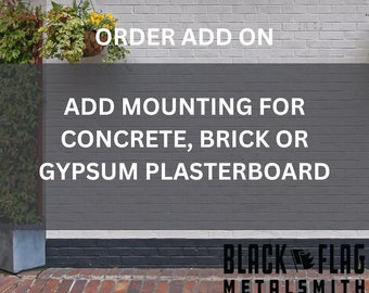 Black Flag Metal - Add Mounting Anchors for Concrete, Brick or Gypsum