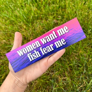 Women Want Me Fish Fear Me Car Magnet