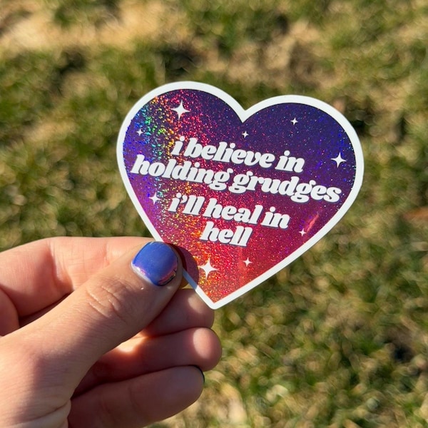 I Believe In Holding Grudges I’ll Heal In Hell Glittery Heart Sticker