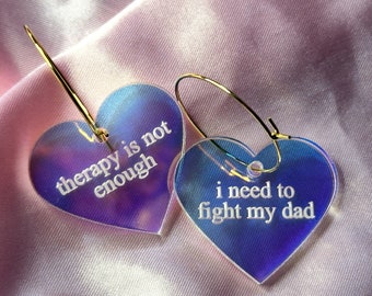 Iridescent Therapy is Not Enough I Need To Fight My Dad Heart Hoop Earrings