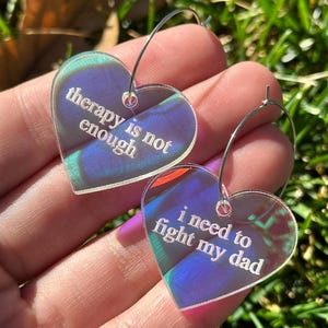 Iridescent Therapy is Not Enough I Need To Fight My Dad Heart Hoop Earrings
