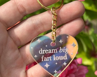 Dream Big, Fart Loud Iridescent Acrylic Keychain