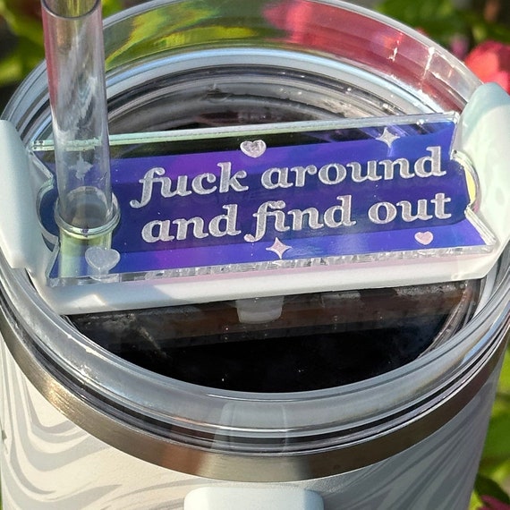 Iridescent Fuck Around And Find Out Tumbler Topper 40 oz Size (Fits New 2.0 Cups Only Read Below!)