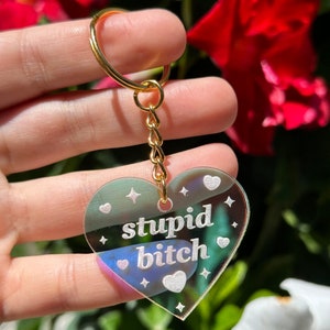 Stupid Bitch Iridescent Acrylic Keychain