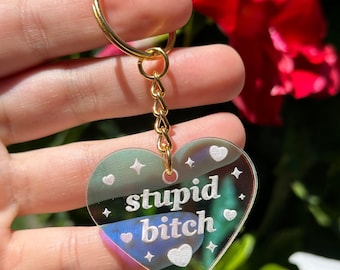 Stupid Bitch Iridescent Acrylic Keychain
