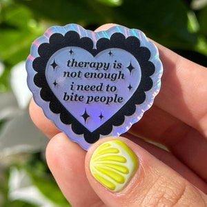 Therapy Is Not Enough I Need To Bite People Holographic Acrylic Pin