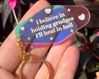 I believe in holding grudges I’ll heal in hell Iridescent Acrylic Motel Keychain