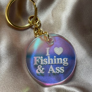 Funny I Love Fishing & Ass Iridescent Acrylic Keychain