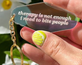 Therapy is not enough I need to bite people Iridescent Acrylic Motel Keychain