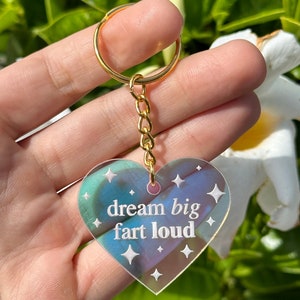 Dream Big, Fart Loud Iridescent Acrylic Keychain
