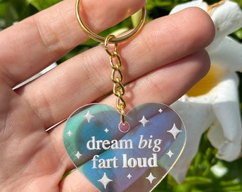 Dream Big, Fart Loud Iridescent Acrylic Keychain