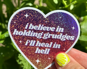 I Believe In Holding Grudges I’ll Heal In Hell Glittery Heart Sticker