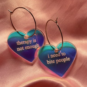 Iridescent Therapy is Not Enough I Need To Bite People Heart Hoop Earrings