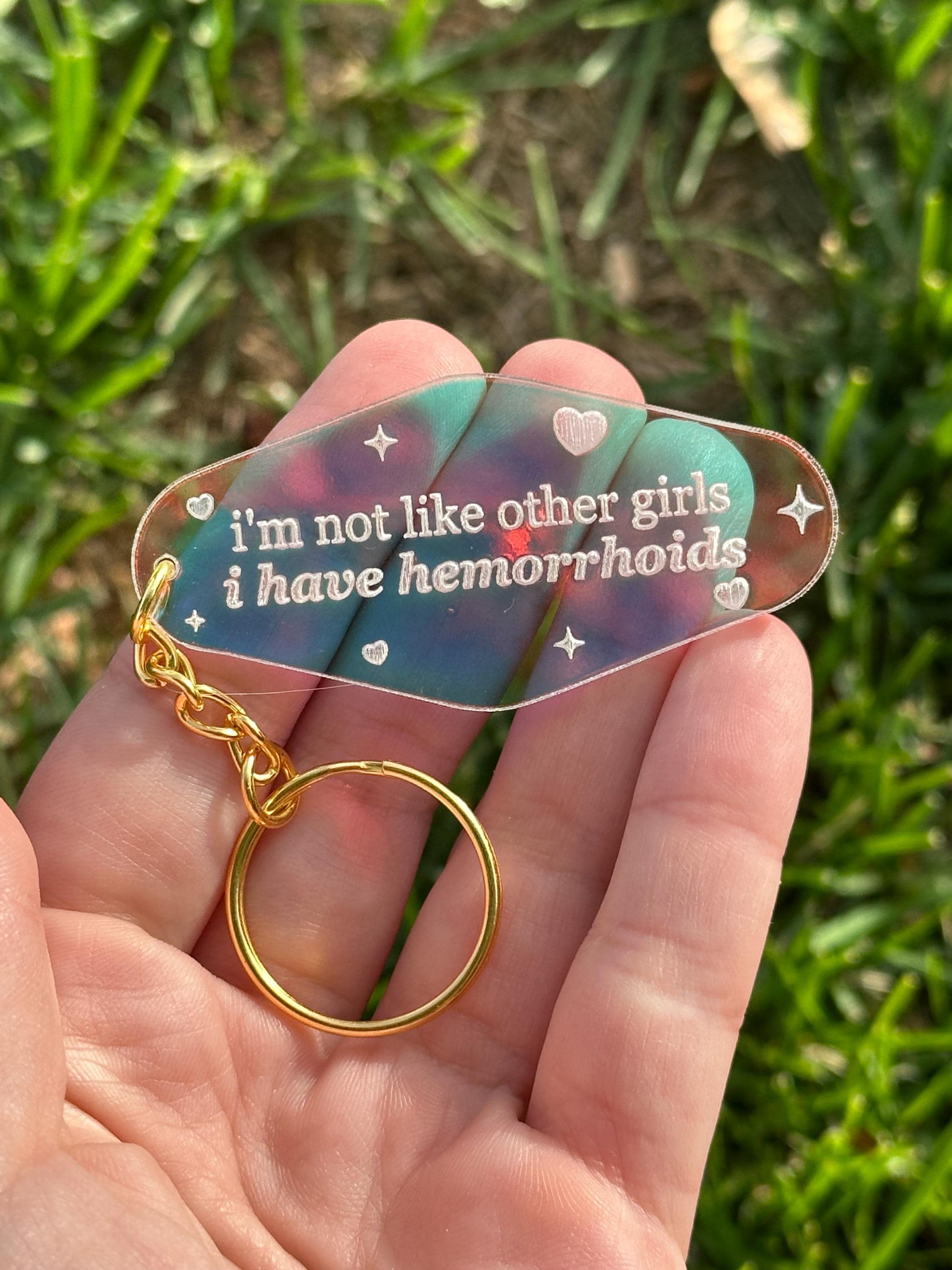 I'm Not Like Other Girls I Have Hemorrhoids Iridescent Acrylic