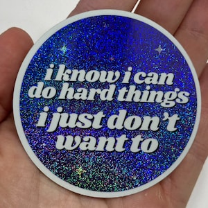 I Know I Can Do Hard Things I Just Don't Want To Purple/Blue Circle Funny Sticker