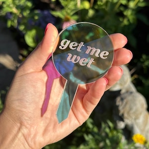 Get Me Wet Iridescent Acrylic Plant Stake