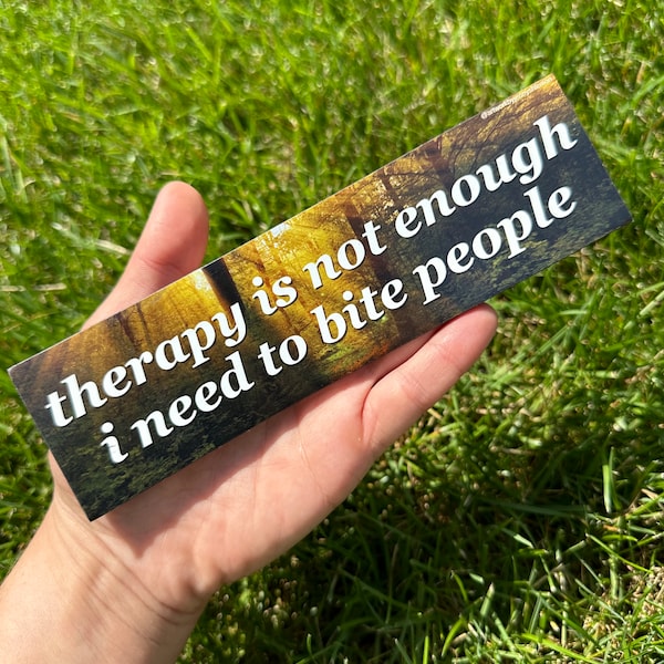 Therapy Is Not Enough I Need To Bite People Car Magnet