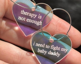 Iridescent Therapy is Not Enough I Need To Fight My Baby Daddy Heart Hoop Earrings