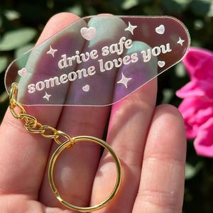 Drive Safe Someone Loves You Iridescent Acrylic Motel Keychain