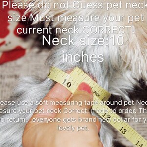 May include: A close-up of a dog's neck being measured with a yellow tape measure. The tape measure reads 10 inches. The text on the image reads "Please do not Guess pet neck size Must measure your pet current neck CORRECT! Neck size: 10 inches Please use a soft measuring tape around pet Neck measure your pet neck Correct! made to order. There is no return, everyone gets brand new collar for your lovely pet."