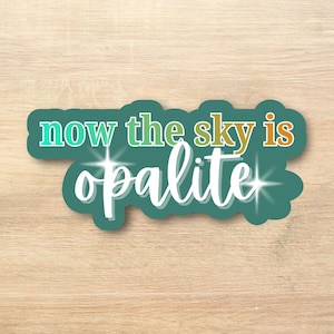 Now the Sky is Opalite Sticker, Showgirl Lyrics, Taylor Inspired, Waterproof