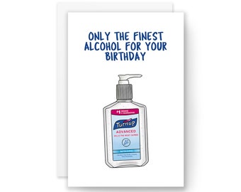 Puede incluir: Una tarjeta de cumpleaños con una ilustración humorística de una botella de desinfectante de manos etiquetada como "Turnup Advanced" con el texto "Only the finest alcohol for your birthday".
