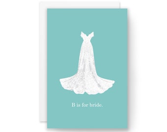 B is for BRIDE - Card for Bride, Engagement Card, Engaged card, Bachelorette Card, Card for Friend, Celebration Card, Wedding Card