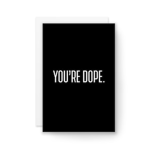 YOU'RE DOPE - Lustige Karte, Glückwunschkarte, Geburtstagskarte, Karte für Freund, Nur weil Karte, Verschiedenes Karte, Karte für Ihn, Karte für Sie