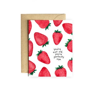 Strawberry Birthday Card “You're not old, you're perfectly ripe“ cute birthday friend girl for her pun punny sweet bday