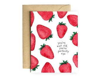 Strawberry Birthday Card “You're not old, you're perfectly ripe“ cute birthday friend girl for her pun punny sweet bday