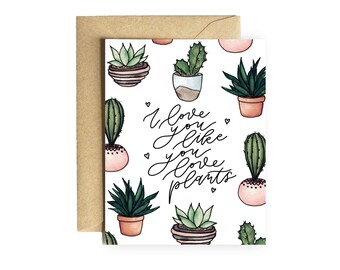 Plant Love Card "I love you like you love plants" anniversary valentine gift stationery husband wife boyfriend girlfriend plant lover cactus