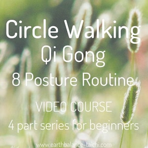 May include: A poster with a green and white background featuring a text overlay that reads "Circle Walking Qi Gong 8 Posture Routine VIDEO COURSE 4 part series for beginners www.earthbalance-taichi.com".