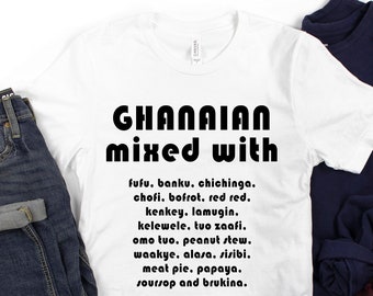 Ghana Tshirt, Ghanian Mixed With Shirt for Men and Women from Ghana, Ghana Food
