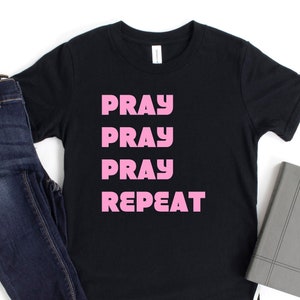 Pray Without Ceasing, Pray Pray Pray Repeat Christian T-Shirt for Women with Pink Lettering, Prayer Shirt Gift for Christian Woman