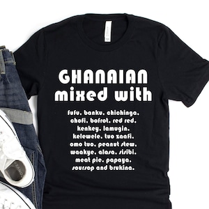 Ghana Food Shirt, Ghanaian T-Shirt, Ghana Shirt, Ghanaian Mixed With