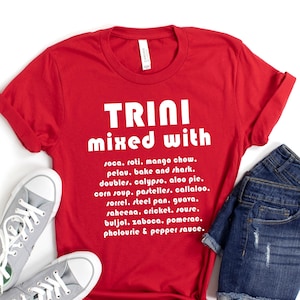 Trini Shirt, Trinidad and Tobago, Trini Mixed With T-Shirt, Trinidad Food Unisex Tshirt
