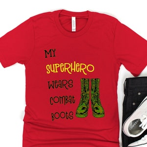My Superhero Wears Combat Boots Shirt, Military Support T-Shirt, Remember Everyone Deployed Shirt
