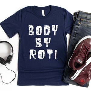 Roti Shirt, Body By Roti Funny T-shirt Gift for Trinidadian, Jamaican, Trinidad Shirt