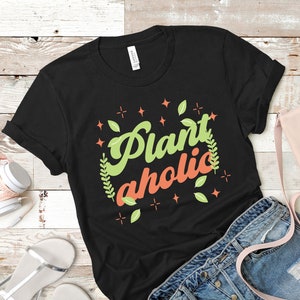 Plantaholic Shirt Gift for Plant Lover, Funny Vegan Tshirt