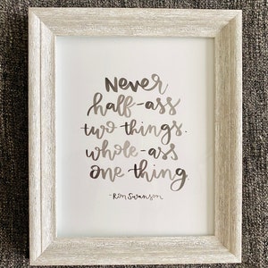 Parks and Rec Ron Swanson Half-Ass Quote- Parks and Recreation Tv Show Quote Leslie Knope Tom Haverford Andy Dwyer Never Half-Ass two things