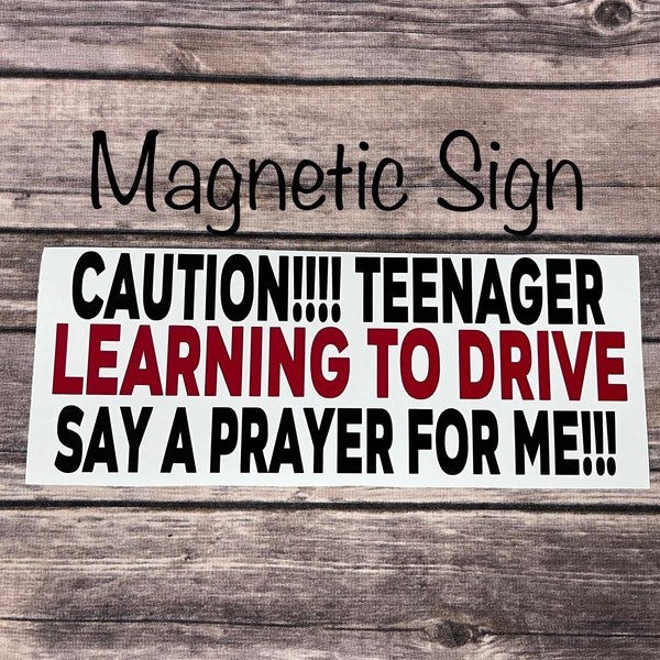 Teenager Learning to Drive, say prayer, please be Patient, Student Driver, Teen Driver, New Driver, learning to drive, Permit driver magnet.