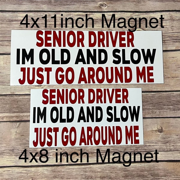 Senior Driver Please be Patient, Car Magnet for Elderly, Funny Car Magnet, Old and Slow, Just Go Around Me.