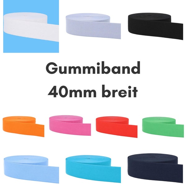 Gummiband 40 mm breit (3.30EUR/m), 4 cm breits Gummi, Hosengummi, in 10 Farben zur Wahl