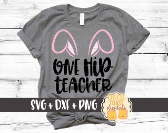 One Hip Teacher Svg, Easter Svg, Easter Bunny Svg, Teacher Easter Svg, Teacher Svg, Teacher Easter Shirt Svg, Cut File, Cricut, Silhouette