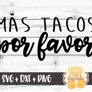 Mas Tacos Por Favor SVG, Taco Svg, Lustige Taco Svg, Taco Svg, Taco Liebhaber, Frauen Svg, Cricut Svg, Shirt Svg, Cut File, Cricut