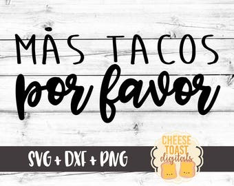 Mas Tacos Por Favor SVG , Taco Svg, Funny Taco Svg, Taco Svg, Taco Lover, Women's Svg, Cricut Svg, Shirt Svg, Cut File, Cricut