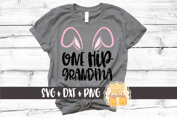 Download One Hip Grandma Svg Easter Svg Easter Bunny Svg Grandma Etsy