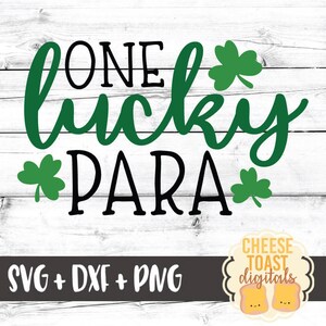 One Lucky Para Svg, St. Patrick&#39;s Day Svg, Shamrock Svg, Teacher&#39;s Assistant, St. Paddy&#39;s, Svg Files, Cut File, Svg for Cricut, Silhouette
