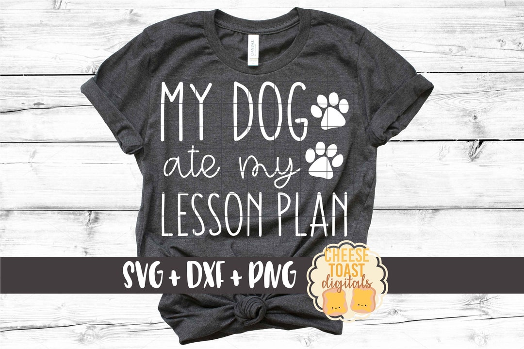 My Dog Ate My Lesson Plan SVG PNG DXF Cut Files, Funny Teacher Shirt ...
